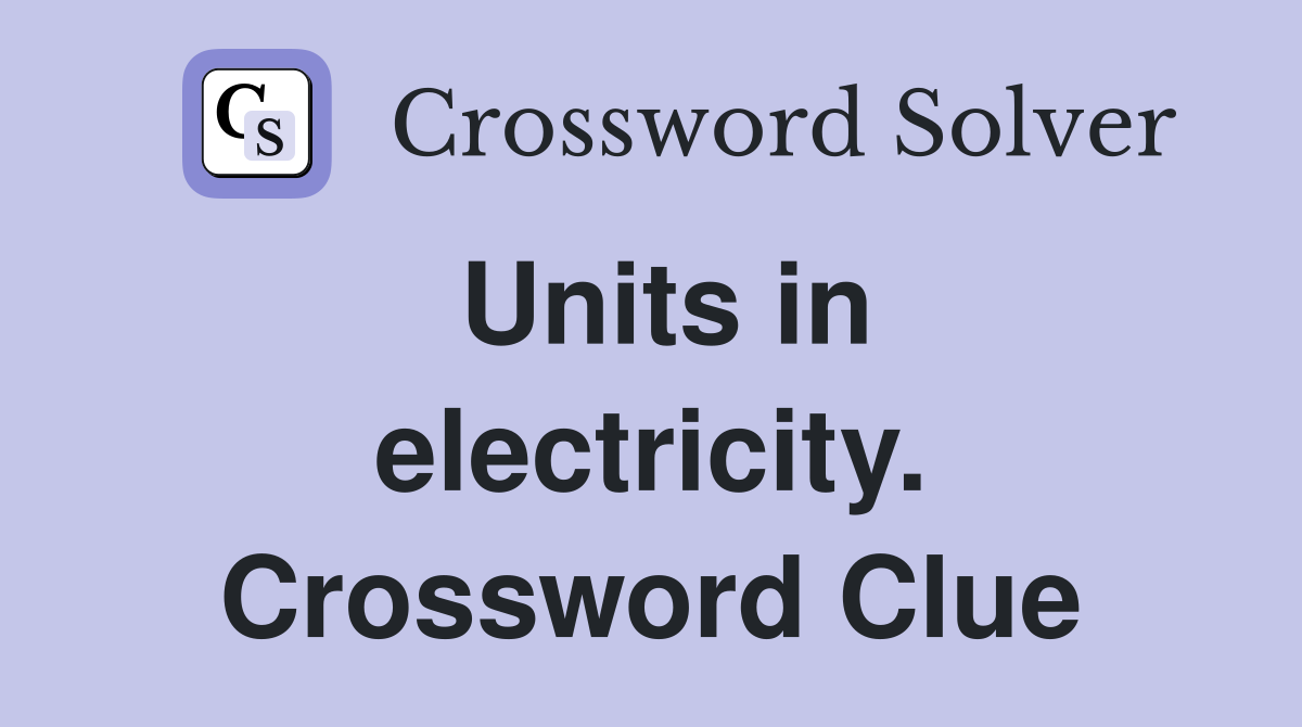 Units in electricity. Crossword Clue