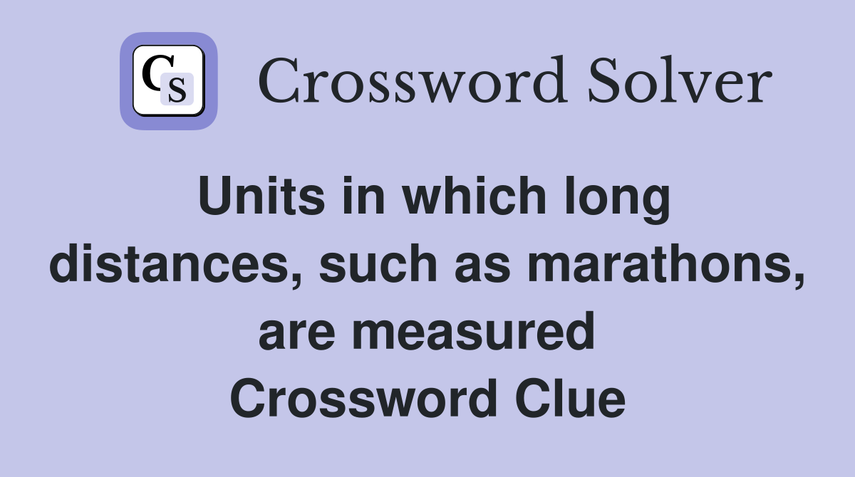 Units in which long distances, such as marathons, are measured Crossword Clue
