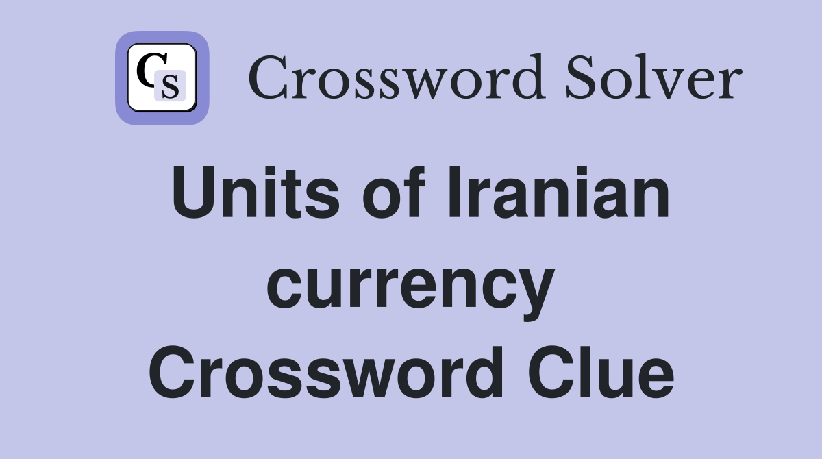 Units of Iranian currency Crossword Clue