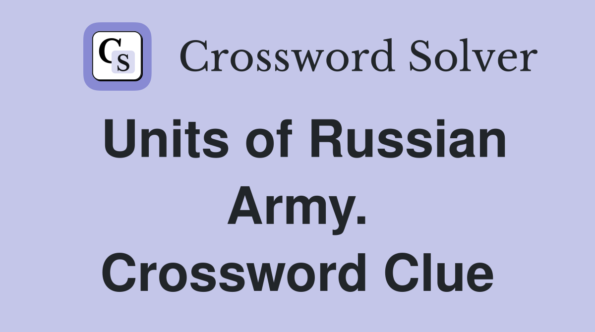 Units of Russian Army. Crossword Clue