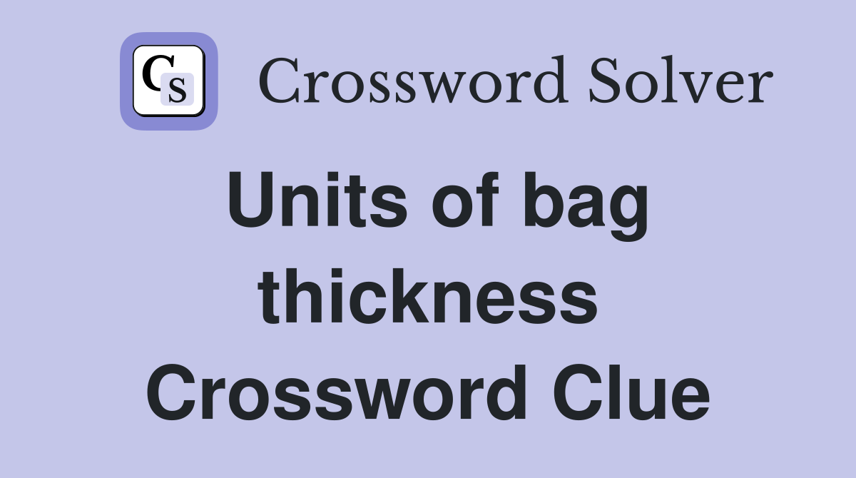 Units of bag thickness Crossword Clue