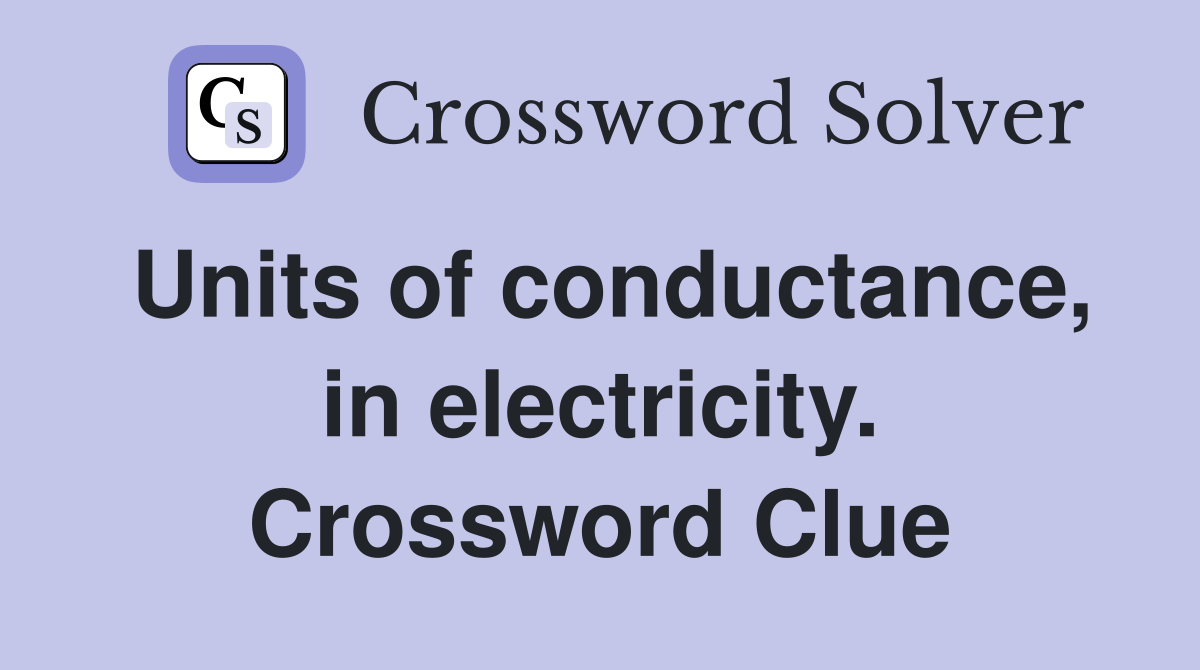 Units of conductance, in electricity. Crossword Clue