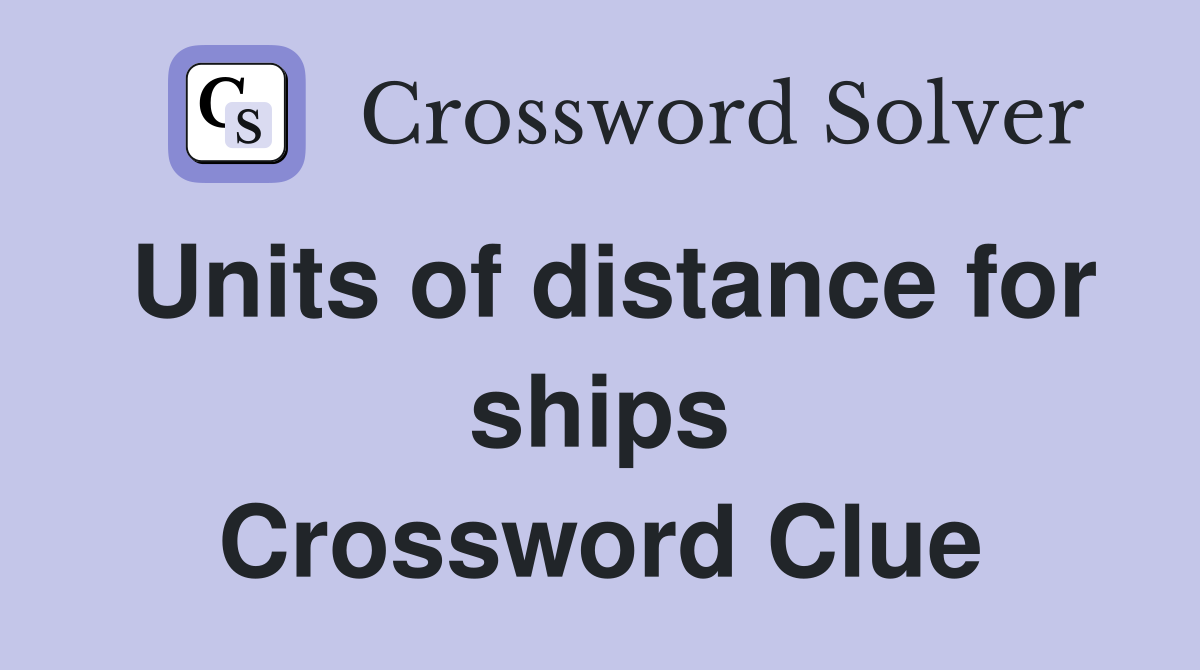 Units of distance for ships Crossword Clue