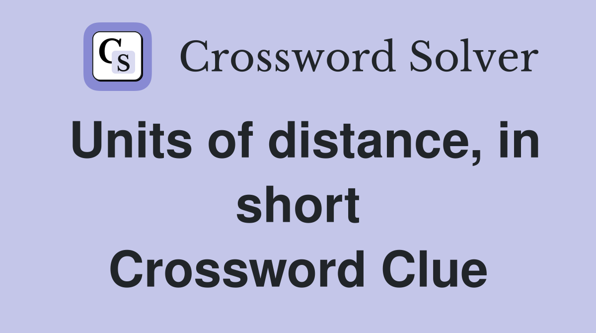 Units of distance, in short Crossword Clue