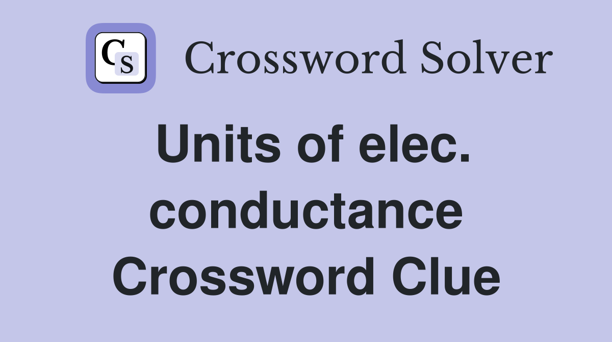 Units of elec. conductance Crossword Clue
