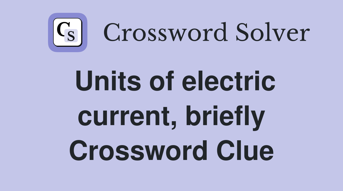 Units of electric current, briefly Crossword Clue