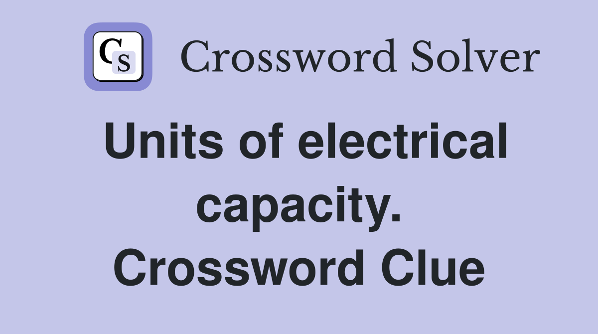 Units of electrical capacity. Crossword Clue