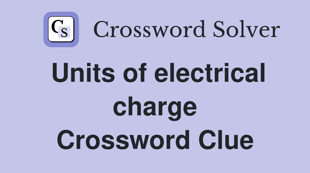 Units of electrical charge Crossword Clue