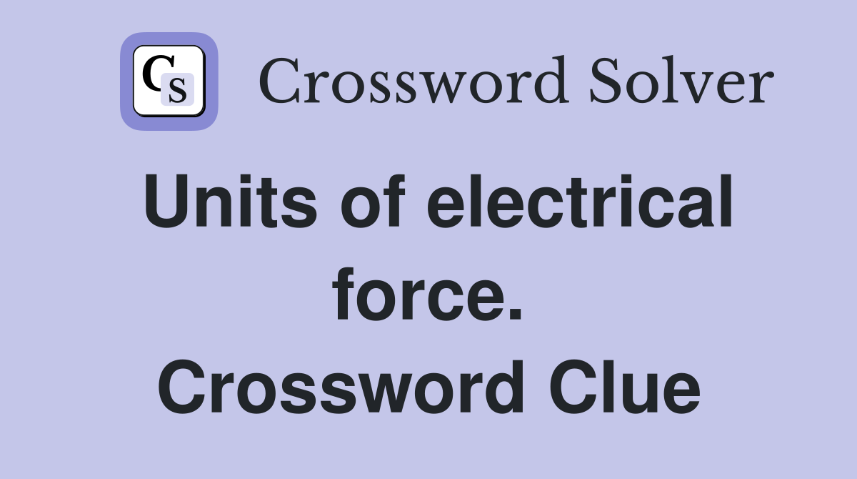 Units of electrical force. Crossword Clue