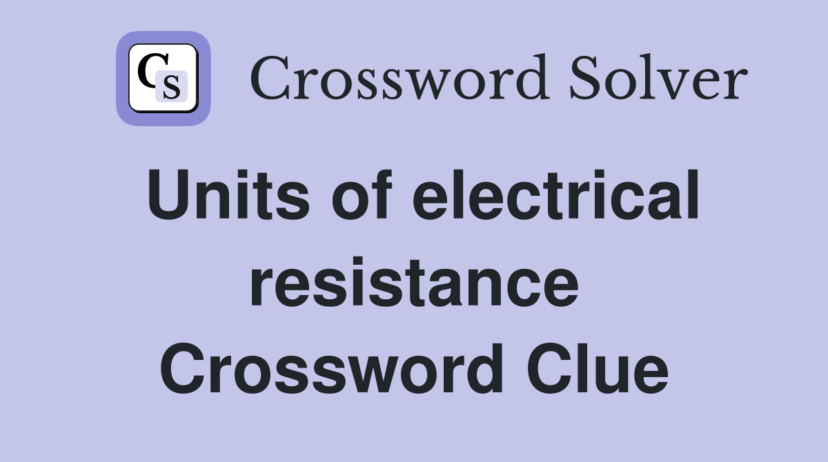 Units of electrical resistance Crossword Clue