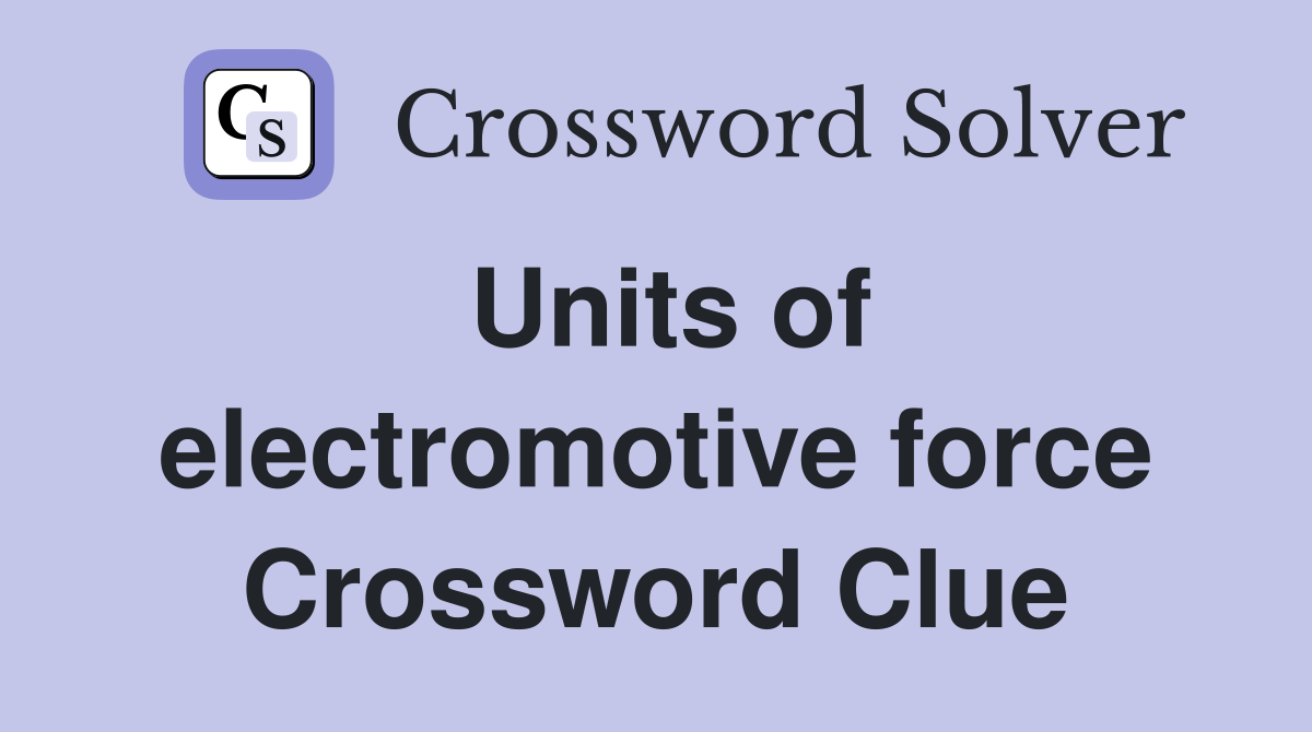 Units of electromotive force Crossword Clue