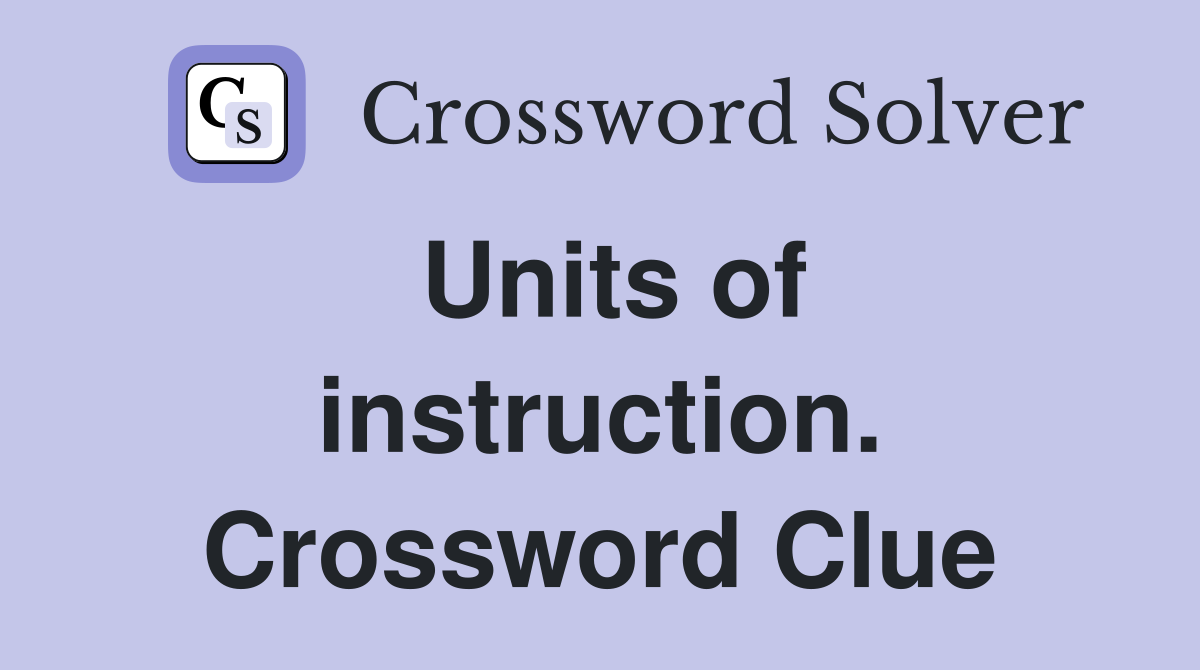 Units of instruction. Crossword Clue