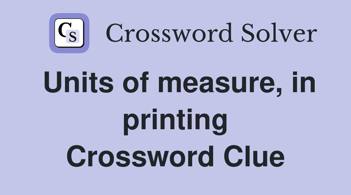 Units of measure, in printing Crossword Clue