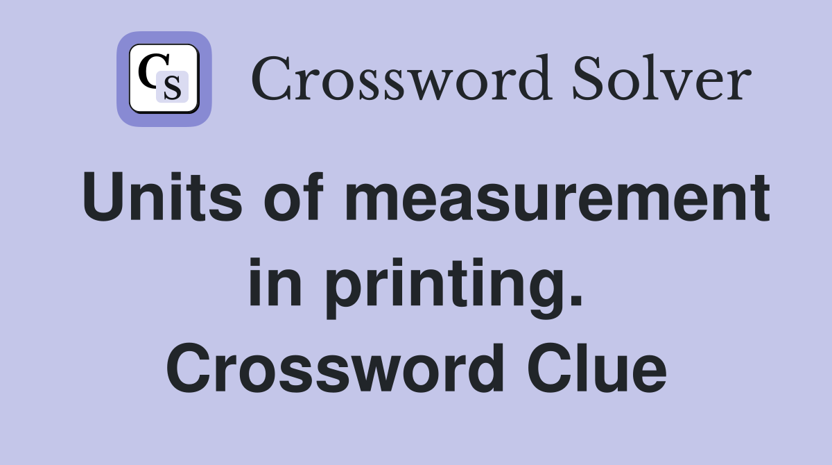 Units of measurement in printing. Crossword Clue