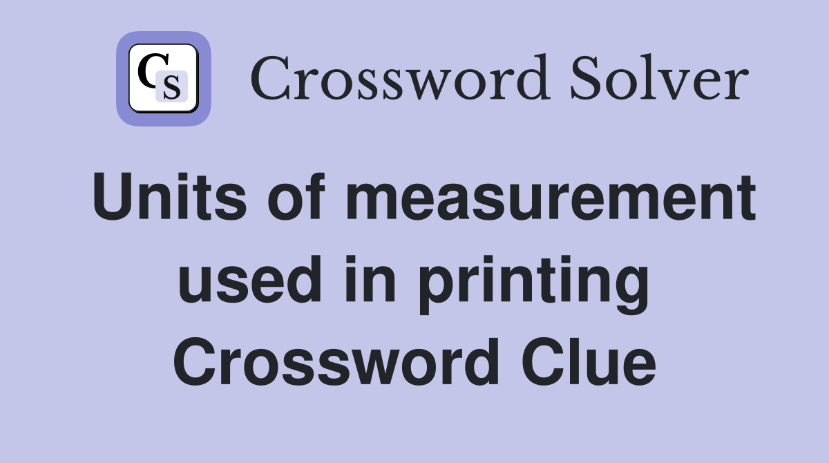 Units of measurement used in printing Crossword Clue