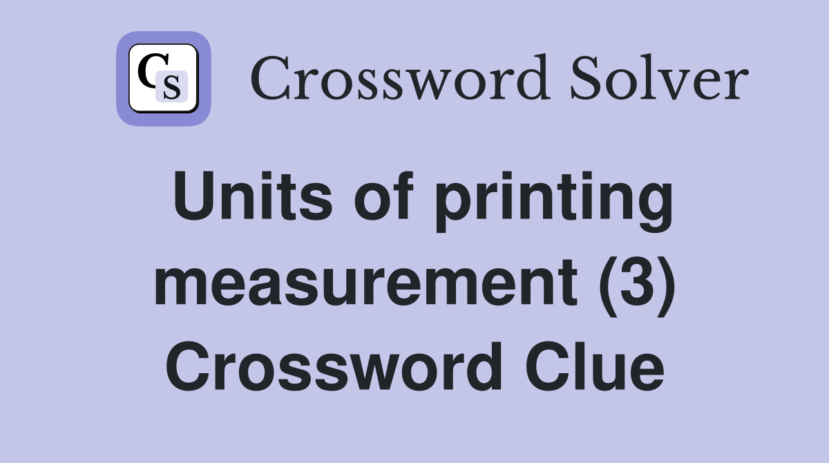 Units of printing measurement (3) Crossword Clue