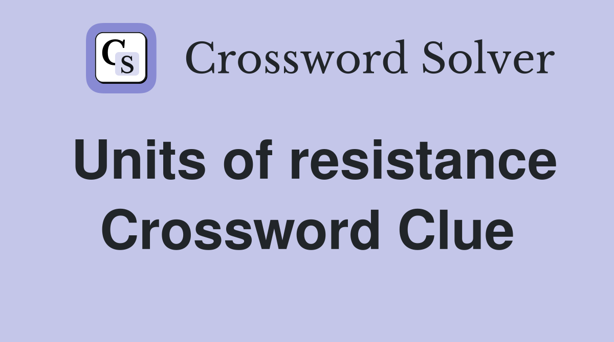 Units of resistance Crossword Clue