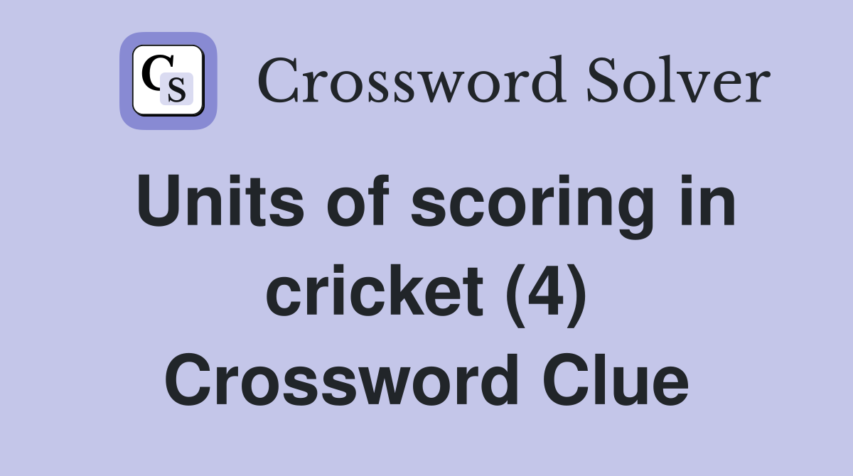 Units of scoring in cricket (4) Crossword Clue