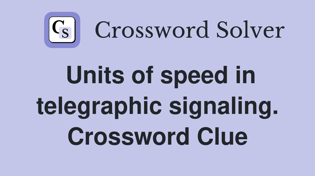 Units of speed in telegraphic signaling. Crossword Clue