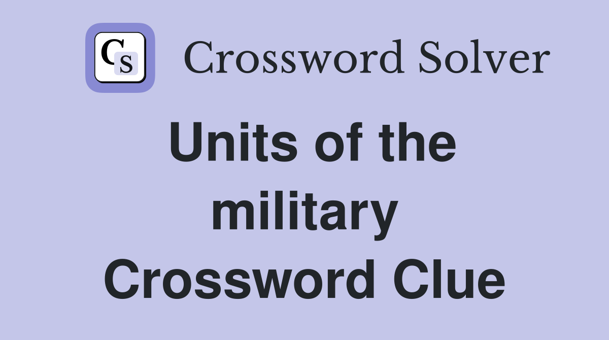 Units of the military Crossword Clue