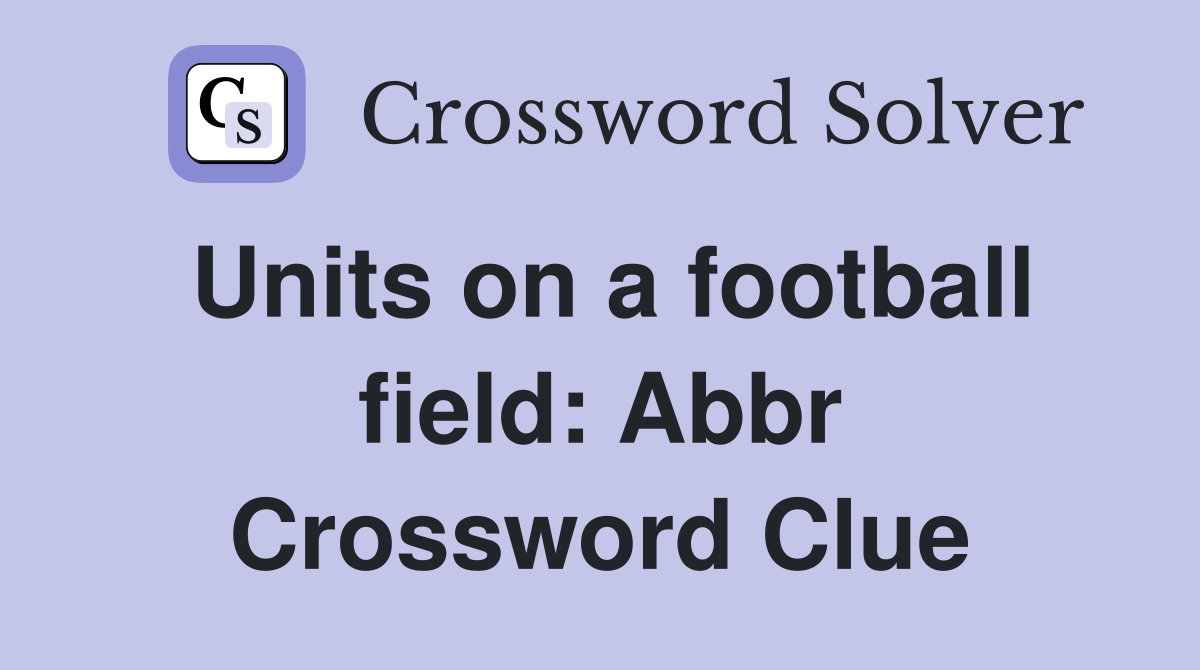 Units on a football field: Abbr Crossword Clue