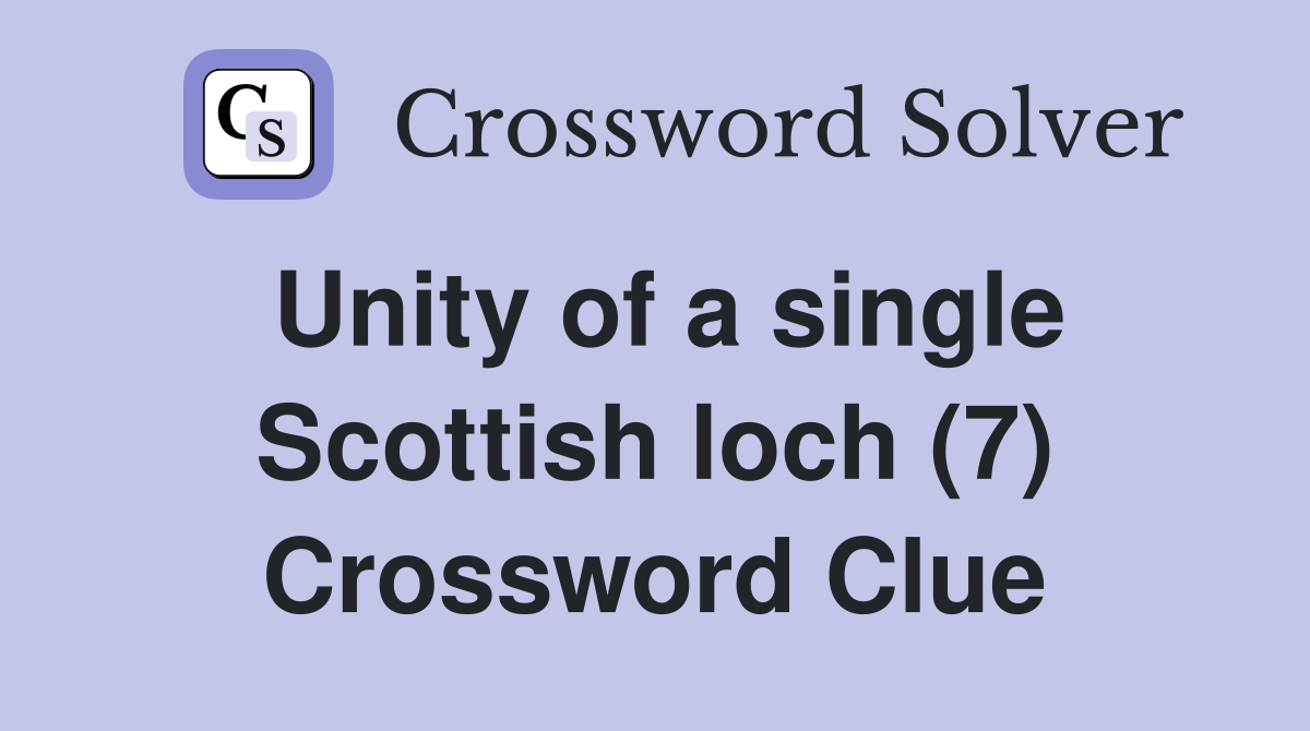 Unity of a single Scottish loch (7) Crossword Clue
