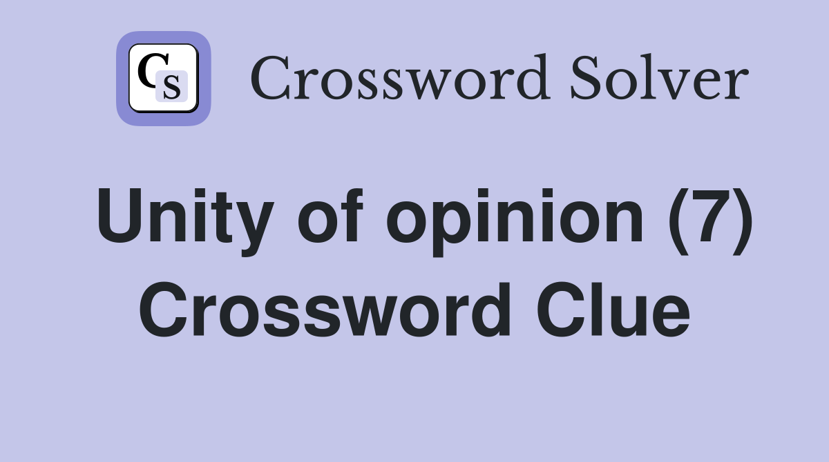 Unity of opinion (7) Crossword Clue