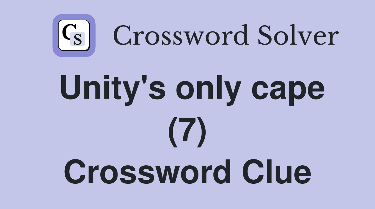 Unity's only cape (7) Crossword Clue
