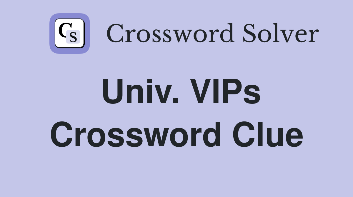 Univ. VIPs Crossword Clue