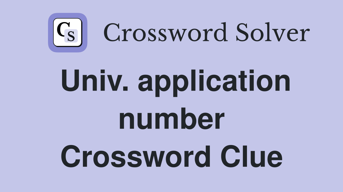 Univ. application number Crossword Clue