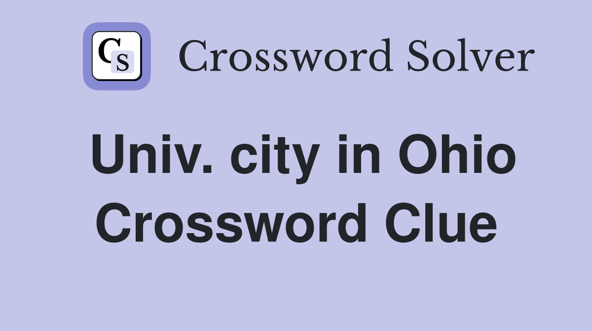Univ. city in Ohio Crossword Clue