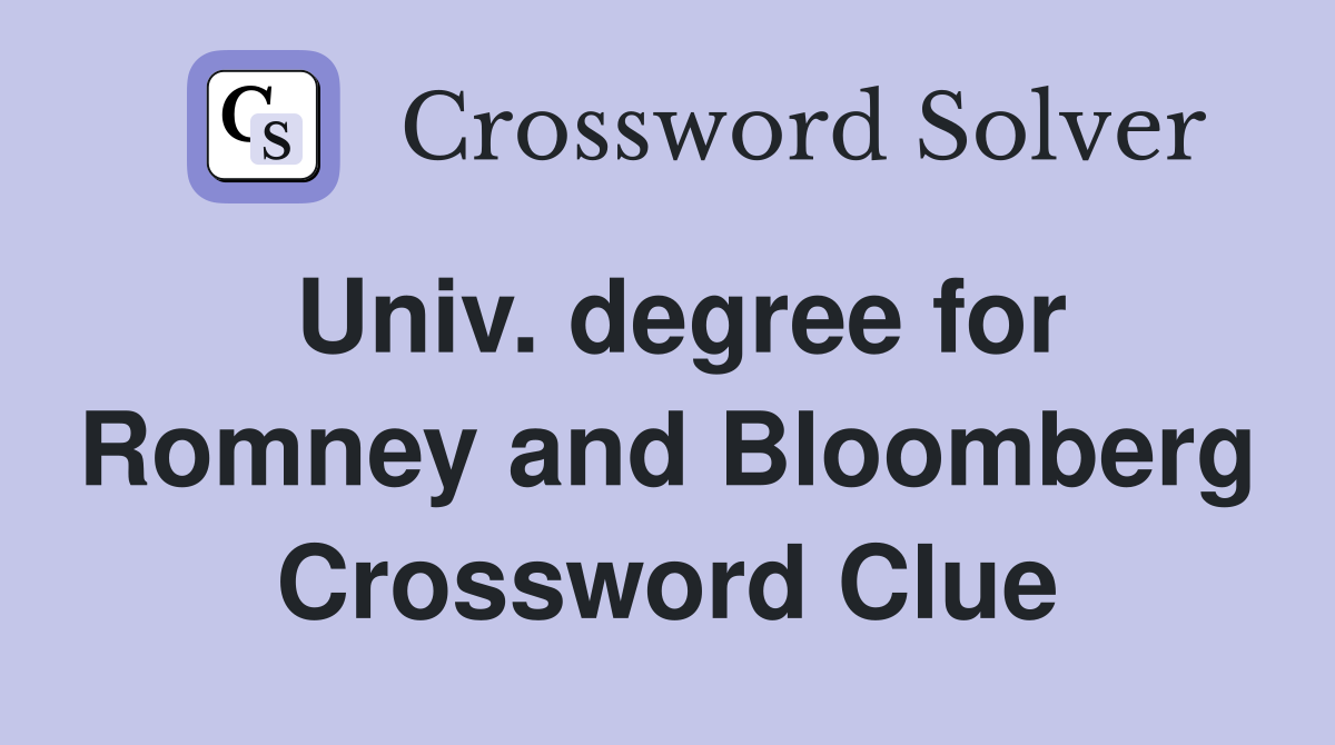 Univ. degree for Romney and Bloomberg Crossword Clue