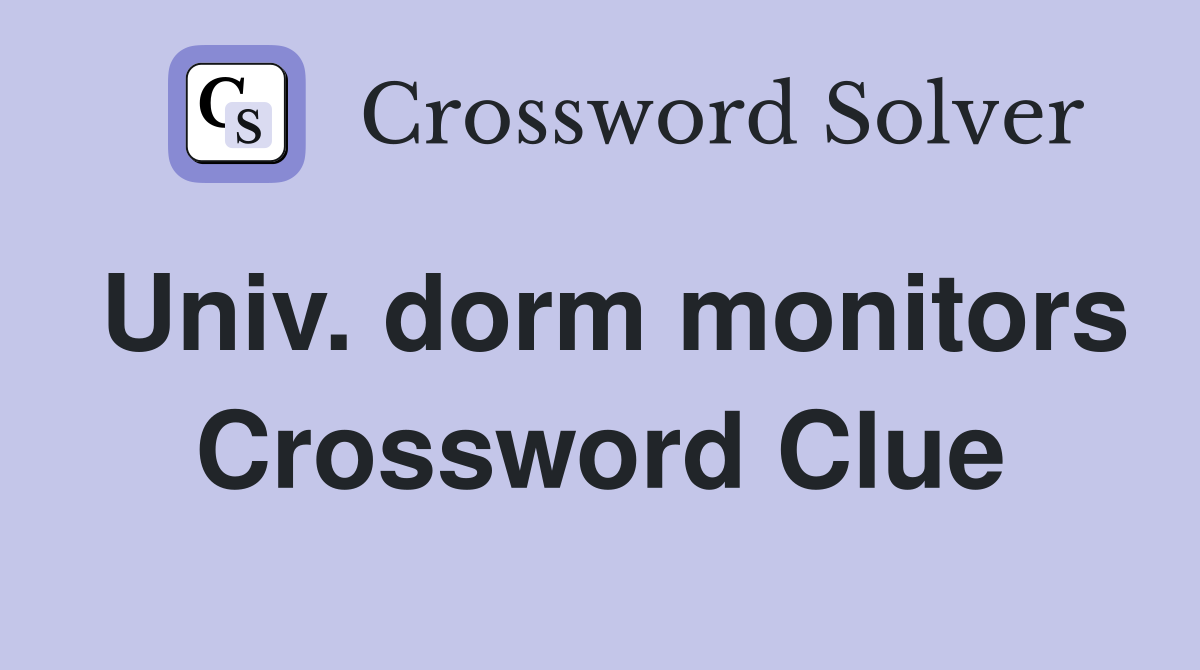 Univ. dorm monitors Crossword Clue
