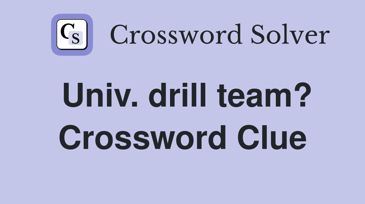 Univ. drill team? Crossword Clue