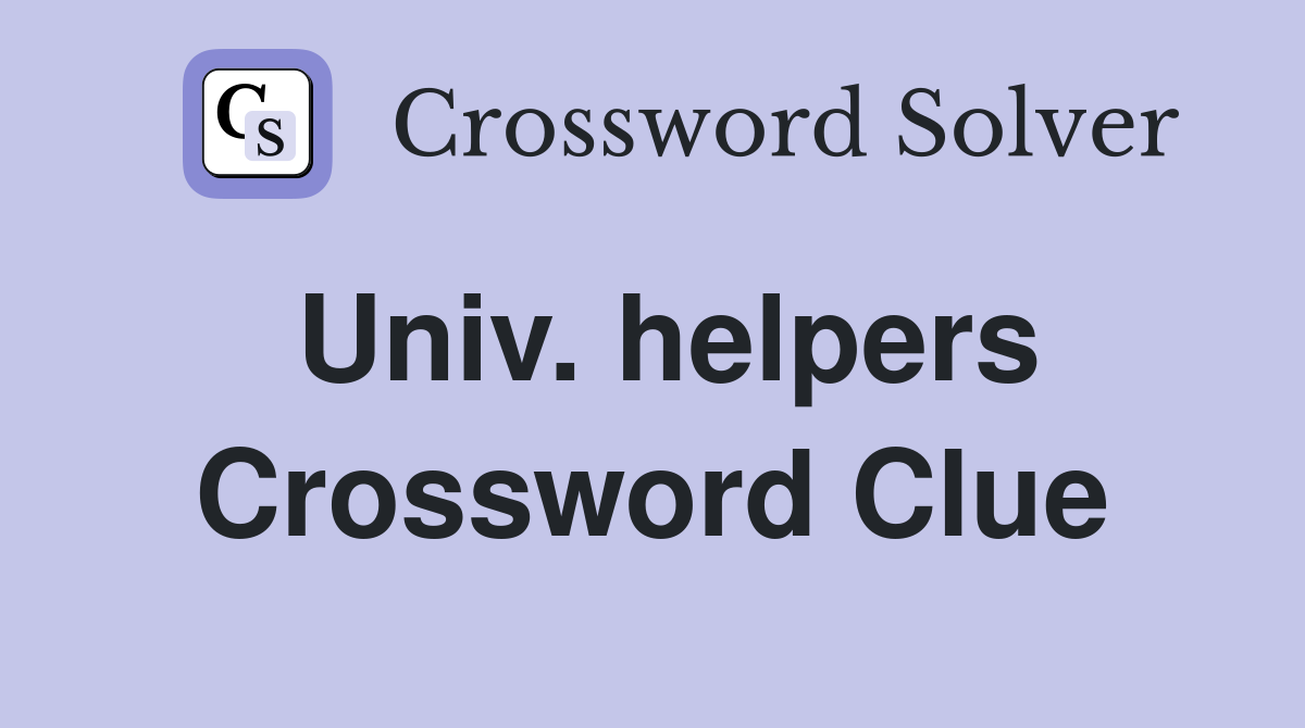Univ. helpers Crossword Clue