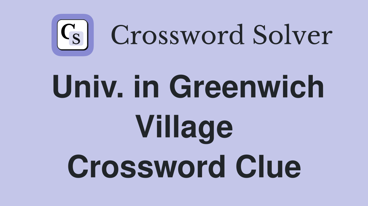 Univ. in Greenwich Village Crossword Clue