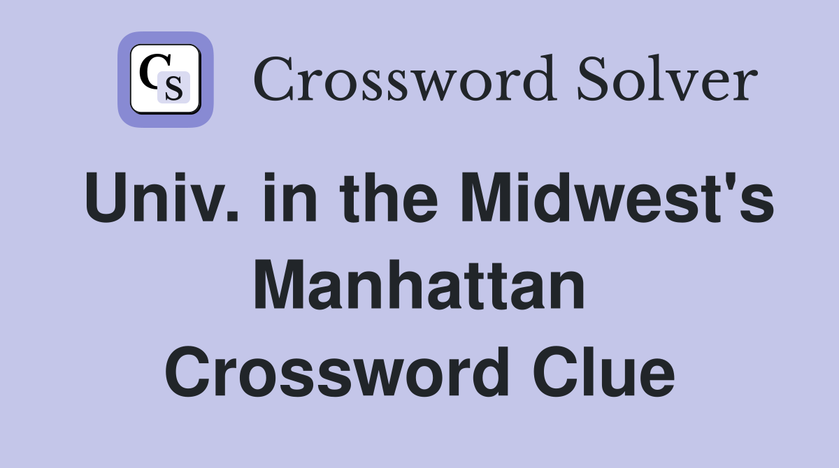 Univ. in the Midwest's Manhattan Crossword Clue