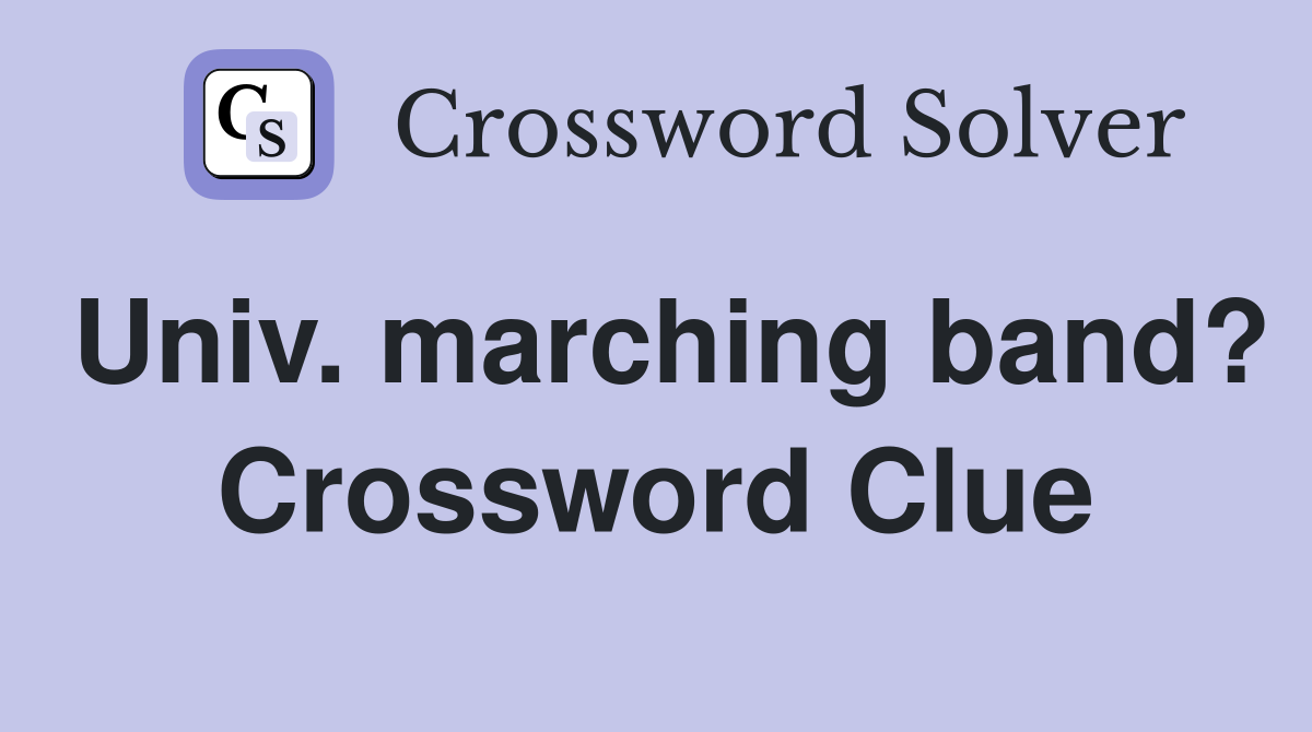 Univ. marching band? Crossword Clue
