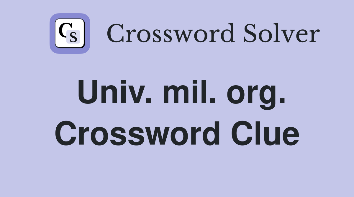 Univ. mil. org. Crossword Clue
