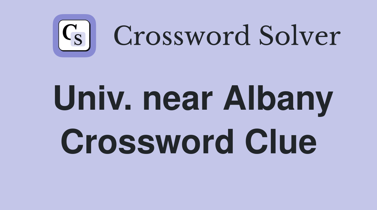 Univ. near Albany Crossword Clue