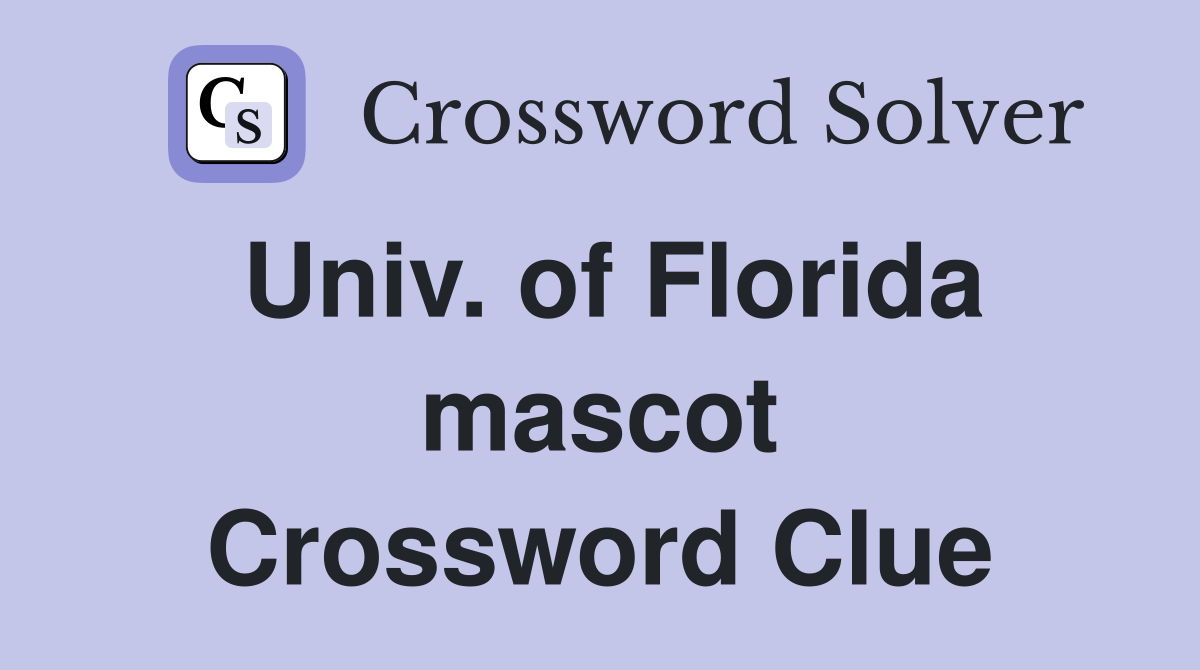 Univ. of Florida mascot Crossword Clue