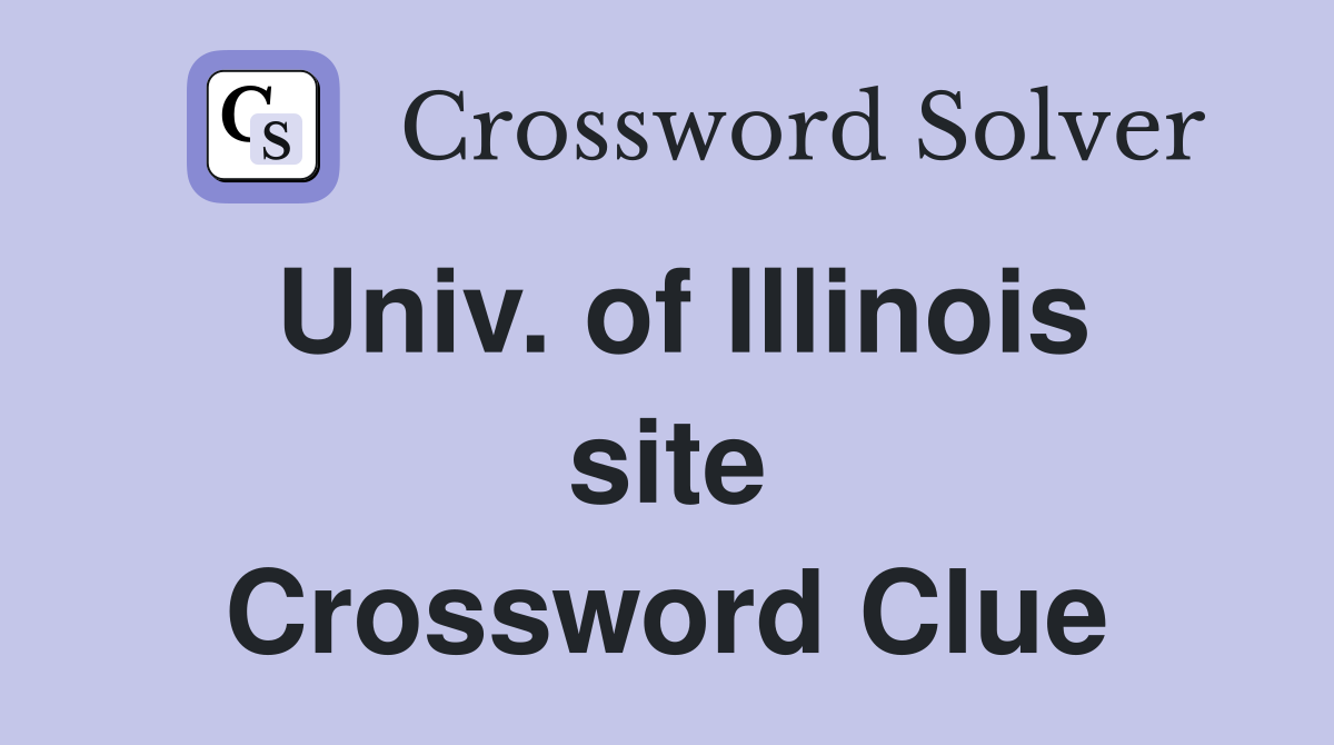 Univ. of Illinois site Crossword Clue