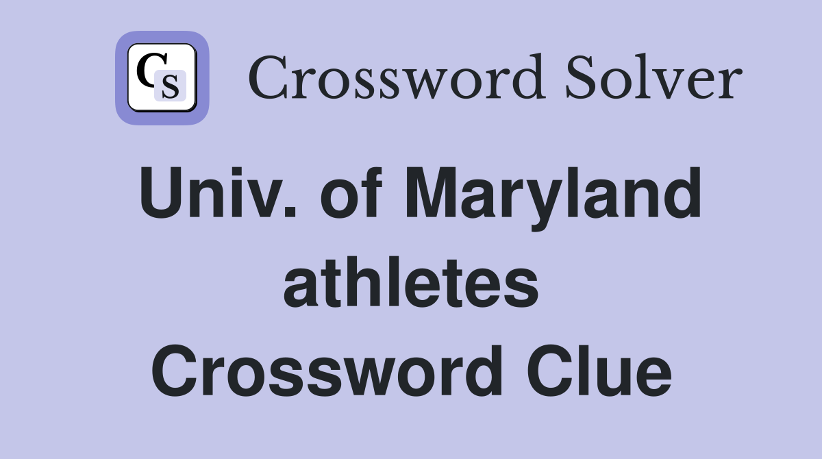 Univ. of Maryland athletes Crossword Clue