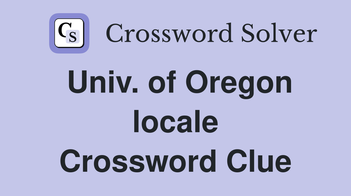 Univ. of Oregon locale Crossword Clue