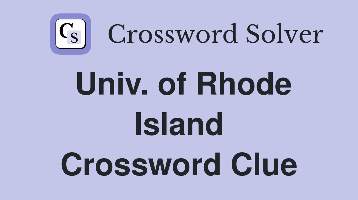 Univ. of Rhode Island Crossword Clue