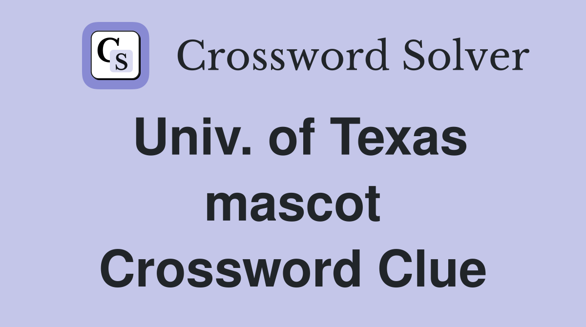 Univ. of Texas mascot Crossword Clue