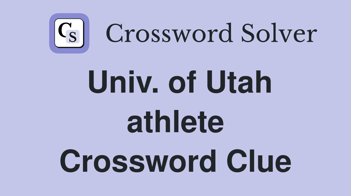 Univ. of Utah athlete Crossword Clue