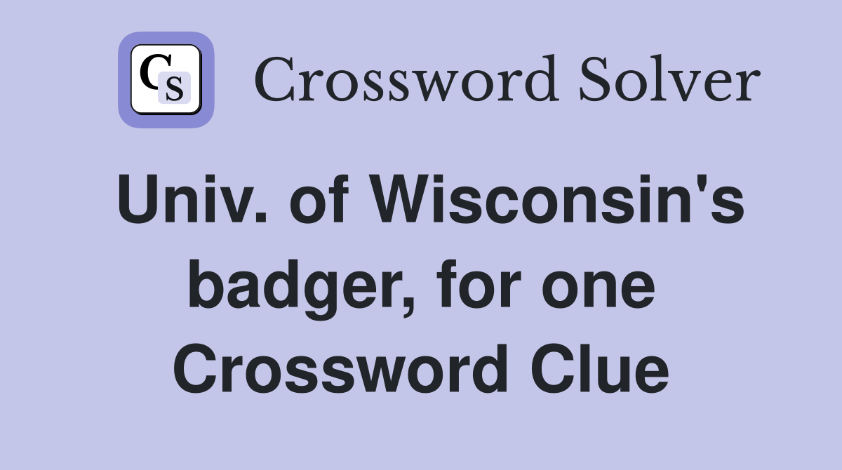 Univ. of Wisconsin's badger, for one Crossword Clue