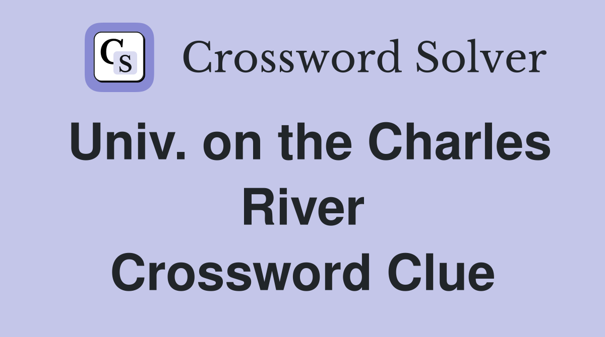 Univ. on the Charles River Crossword Clue