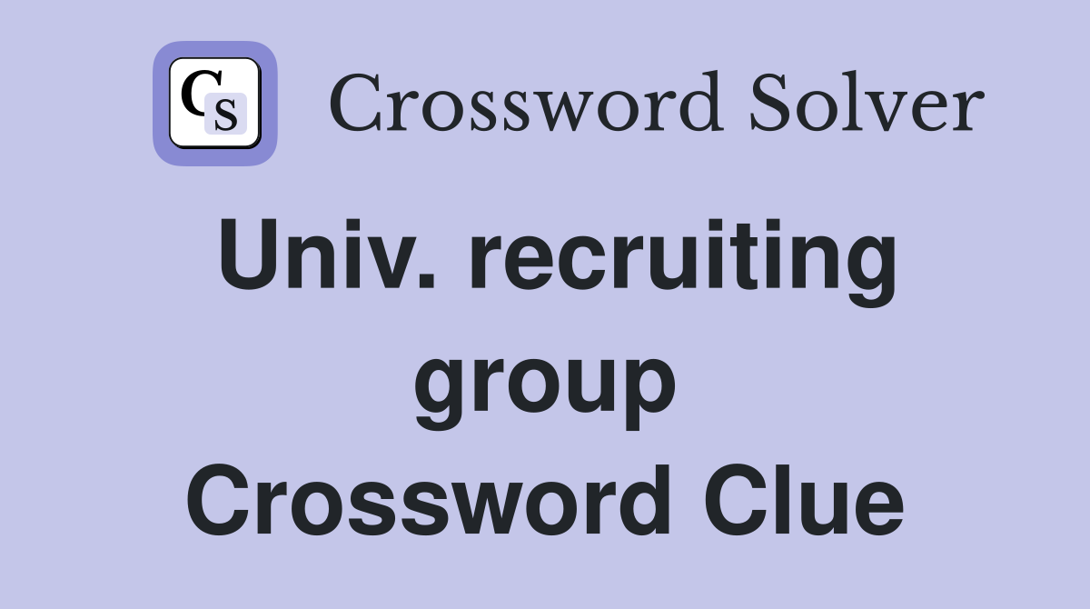 Univ. recruiting group Crossword Clue